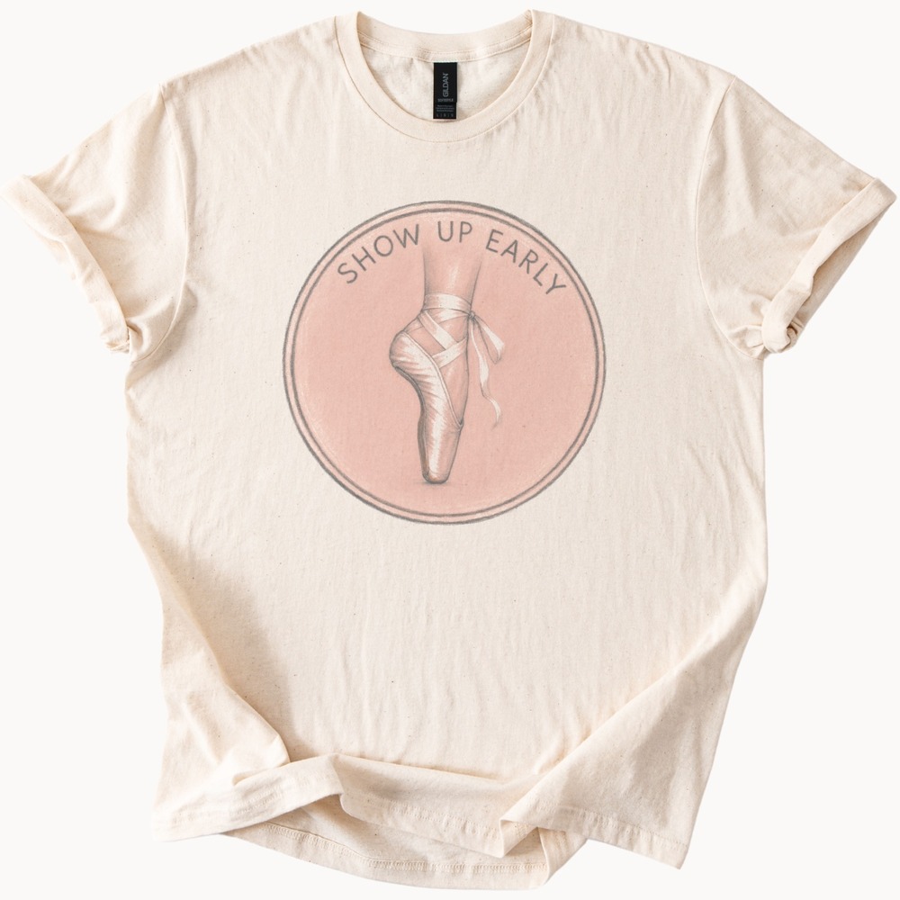 Show Up Early Ballet Slipper en Pointe Badge Tee